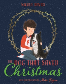The Dog that Saved Christmas AR: 4 - Nicola Davies; Mike Byrne (Paperback) 06-04-2018 