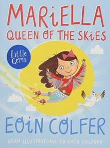 Little Gems  Mariella, Queen of the Skies AR: 4.3 - Eoin Colfer; Katy Halford (Paperback) 19-03-2018 