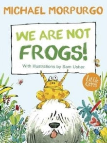 Little Gems  We Are Not Frogs! AR: 3.7 - Michael Morpurgo; Sam Usher (Paperback) 14-03-2018 