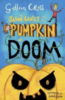 Jason Banks and the Pumpkin of Doom - Gillian Cross; Sarah Horne (Paperback) 08-06-2018 