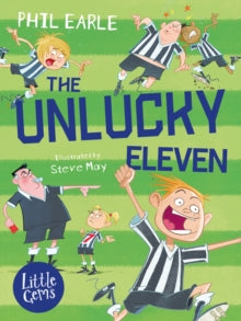Little Gems  The Unlucky Eleven AR: 4.2 - Phil Earle; Steve May (Paperback) 05-03-2019 Long-listed for Our Best Book Award (Leicester Libraries) 2019.