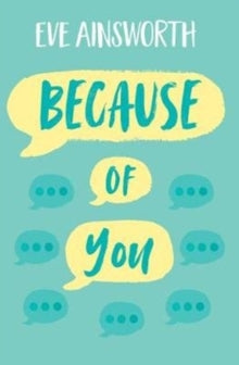 Because of You AR: 3.6 - Eve Ainsworth; Ali Ardington (Paperback) 03-06-2019 Short-listed for Reading Rampage 2020.