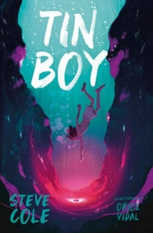 Tin Boy - Steve Cole; Oriol Vidal (Paperback) 15-09-2019 Short-listed for Wolverhampton Children's Book Award 2019.
