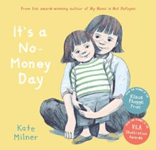 It's a No-Money Day - Kate Milner; Kate Milner (Paperback) 01-10-2019 Long-listed for Brosely Book Awards 2020.