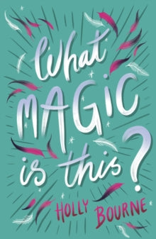 What Magic Is This? AR: 4.4 - Holly Bourne; Helen Crawford-White (Paperback) 01-07-2019 