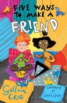 Five Ways to Make a Friend AR: 3.1 - Gillian Cross; Sarah Horne (Paperback) 15-01-2020 