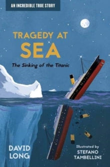 Incredible True Stories  Tragedy at Sea: The Sinking of the Titanic AR: 6.7 - David Long; Stefano Tambellini (Paperback) 07-01-2021 