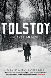 Tolstoy: A Russian Life - Rosamund Bartlett (Paperback) 04-07-2013 Long-listed for BBC Four Samuel Johnson Prize for Non-Fiction 2011 (UK).