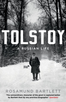 Tolstoy: A Russian Life - Rosamund Bartlett (Paperback) 04-07-2013 Long-listed for BBC Four Samuel Johnson Prize for Non-Fiction 2011 (UK).