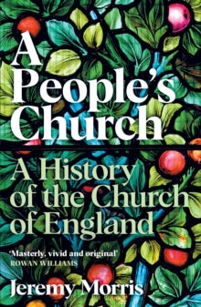 A People's Church: A History of the Church of England - The Revd Dr Jeremy Morris (Paperback) 02-03-2023 