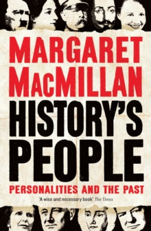 History's People: Personalities and the Past - Professor Margaret MacMillan (Paperback) 09-02-2017 