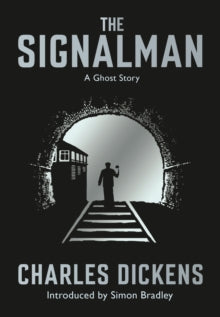 The Signalman: A Ghost Story - Simon Bradley; Charles Dickens (Paperback) 24-09-2015 