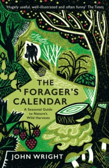 The Forager's Calendar: A Seasonal Guide to Nature's Wild Harvests - John Wright (Paperback) 04-06-2020 