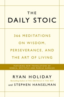 The Daily Stoic: 366 Meditations on Wisdom, Perseverance, and the Art of Living:  Featuring new translations of Seneca, Epictetus, and Marcus Aurelius - Ryan Holiday; Stephen Hanselman (Paperback) 27-10-2016 