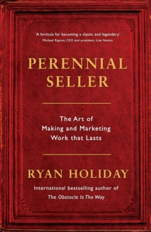 Perennial Seller: The Art of Making and Marketing Work that Lasts - Ryan Holiday (Paperback) 13-07-2017 