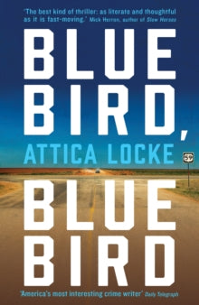 Highway 59 by Attica Locke  Bluebird, Bluebird - Attica Locke (Paperback) 29-03-2018 Winner of Edgar Award for Best Novel 2018 and CWA Ian Fleming Steel Dagger 2018.