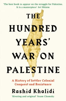 The Hundred Years' War on Palestine: The New York Times Bestseller - Rashid I. Khalidi (Paperback) 03-09-2020 