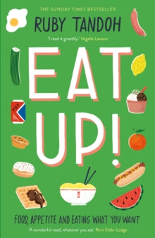 Eat Up: Food, Appetite and Eating What You Want - Ruby Tandoh (Paperback) 04-10-2018 