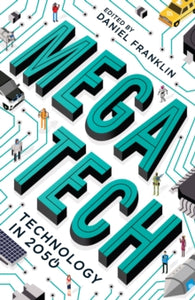 Megatech: Technology in 2050 - Daniel Franklin (Paperback) 01-02-2018 Short-listed for CMI Management Book of the Year Award 2017 (UK).