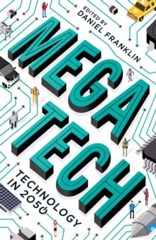 Megatech: Technology in 2050 - Daniel Franklin (Paperback) 01-02-2018 Short-listed for CMI Management Book of the Year Award 2017 (UK).