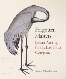 Forgotten Masters: Indian Painting for the East India Company - William Dalrymple (Hardback) 28-11-2019 