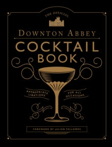 The Official Downton Abbey Cocktail Book - Annie Gray; Julian Fellowes (Hardback) 13-09-2019 