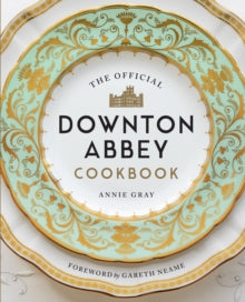 The Official Downton Abbey Cookbook - Annie Gray; Gareth Neame (Hardback) 13-09-2019 