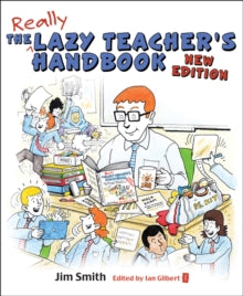The Lazy Teacher's Handbook: How your students learn more when you teach less - Jim Smith; Ian Gilbert (Paperback) 21-02-2017 