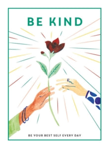 Be You  Be Kind: Be Your Best Self Every Day - Editors of Teen Breathe (Hardback) 07-05-2019 