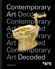 Tate: Contemporary Art Decoded - Jessica Cerasi (Hardback) 07-10-2021 