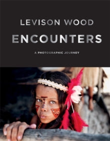 Encounters: A Photographic Journey - Levison Wood (Hardback) 17-09-2020 