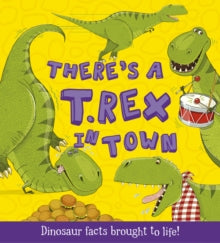 What if a Dinosaur  There's a T-Rex in Town: Dinosaur Facts Brought to Life! - Ruth Symons; Aleksei Bitskoff (Paperback) 03-02-2014 