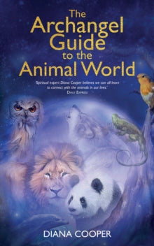 The Archangel Guide to the Animal World - Diana Cooper (Paperback) 08-08-2017 