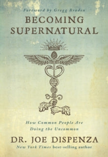 Becoming Supernatural - Dr Joe Dispenza (Paperback) 05-03-2019 