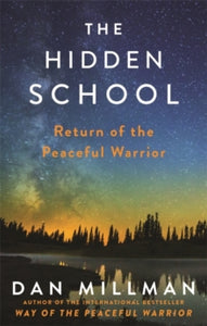 The Hidden School: Return of the Peaceful Warrior - Dan Millman (Paperback) 06-06-2017 