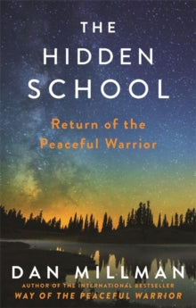 The Hidden School: Return of the Peaceful Warrior - Dan Millman (Paperback) 06-06-2017 