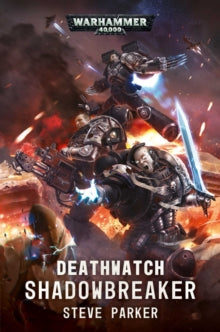 Warhammer 40,000  Deathwatch: Shadowbreaker - Steve Parker (Paperback) 17-10-2019 