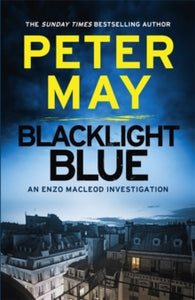 The Enzo Files  Blacklight Blue: A race against time to crack a deadly cold case (Enzo 3) - Peter May (Paperback) 06-11-2014 