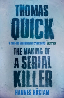 Thomas Quick: The Making of a Serial Killer - Hannes Rastam; Henning Koch; Elizabeth Day (Paperback) 04-07-2013 