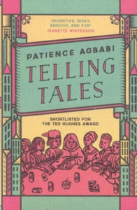 Telling Tales - Patience Agbabi (Paperback) 16-04-2015 Short-listed for The Ted Hughes Prize 2014 (UK).