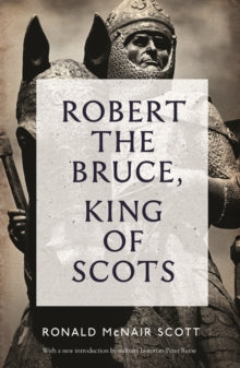 Robert The Bruce: King Of Scots - Ronald McNair Scott; Peter Reese (Paperback) 01-05-2014 