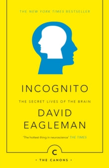 Canons  Incognito: The Secret Lives of The Brain - David Eagleman (Paperback) 07-04-2016 