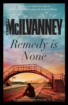 Remedy is None - William McIlvanney (Paperback) 02-01-2014 