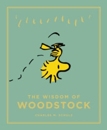 Peanuts Guide to Life  The Wisdom of Woodstock - Charles M. Schulz (Hardback) 04-09-2014 