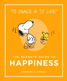 Peanuts Guide to Life  The Peanuts Guide to Happiness - Charles M. Schulz (Hardback) 26-01-2015 