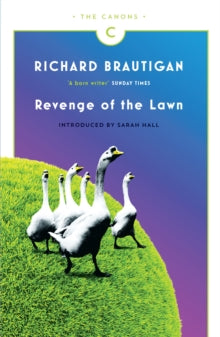 Canons  Revenge of the Lawn: Stories 1962-1970 - Richard Brautigan; Sarah Hall (Paperback) 18-09-2014 