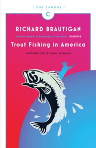 Canons  Trout Fishing in America - Richard Brautigan; Neil Gaiman; Billy Collins (Paperback) 18-09-2014 
