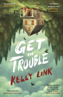 Get in Trouble: Stories - Kelly Link (Paperback) 07-04-2016 