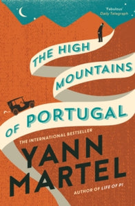 The High Mountains of Portugal - Yann Martel (Paperback) 01-09-2016 Short-listed for The Edward Stanford Travel Writing Awards - Fiction (with a sense of place) 2017 (UK).