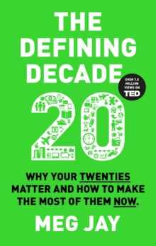 The Defining Decade: Why Your Twenties Matter and How to Make the Most of Them Now - Meg Jay (Paperback) 07-04-2016 